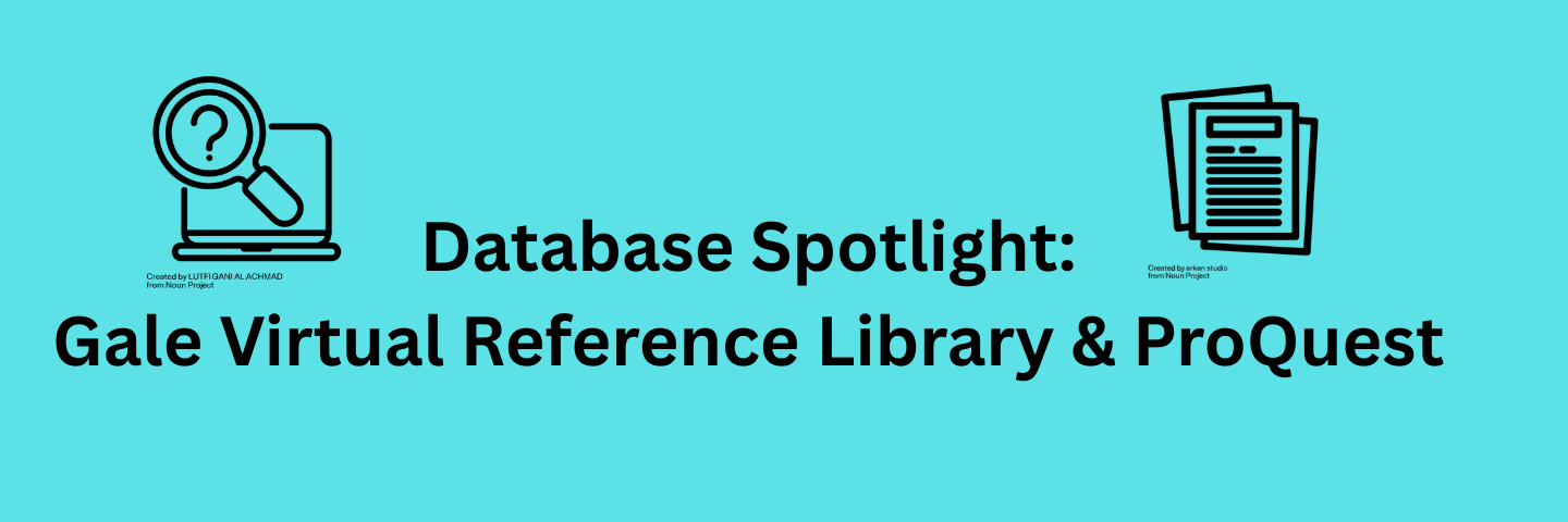 Database Spotlight: Gale Virtual Reference Library & ProQuest